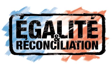 égalité réconciliation|Égalité et Réconciliation